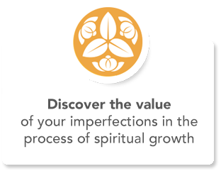 Discover the value of your imperfections in the process of spitirual growth