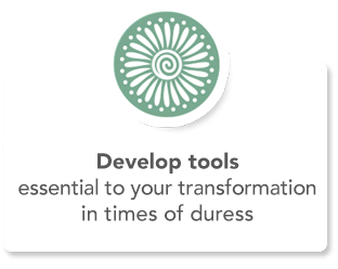 Develop tools essential to your transformation in times of duress