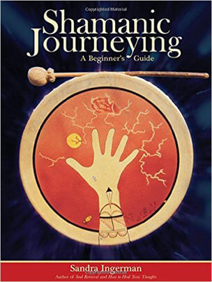 Sandra Ingermans Shamanic Journeying