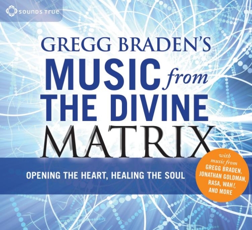 Gregg Braden’s Music from the Divine Matrix