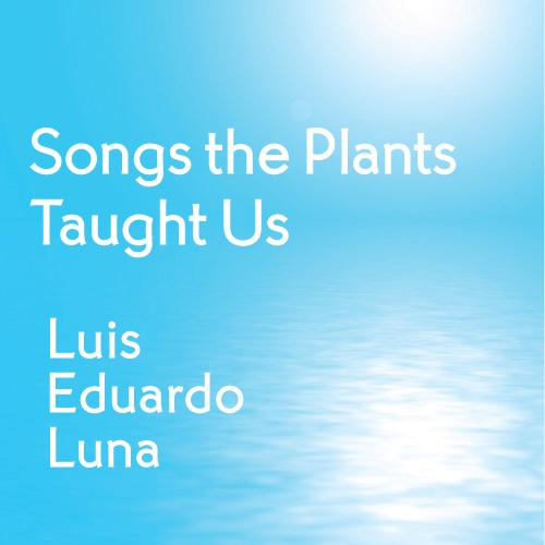 Songs the Plants Taught Us