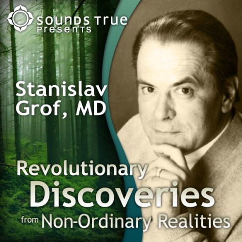 Revolutionary Discoveries from Non-Ordinary Realities