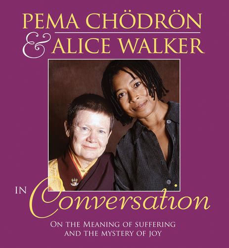 Pema Chödrön and Alice Walker in Conversation