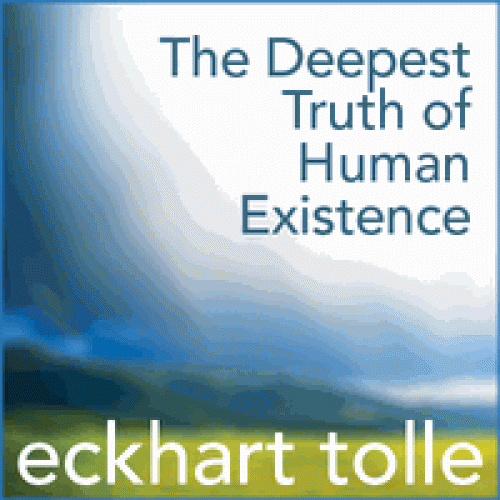 The Deepest Truth of Human Existence